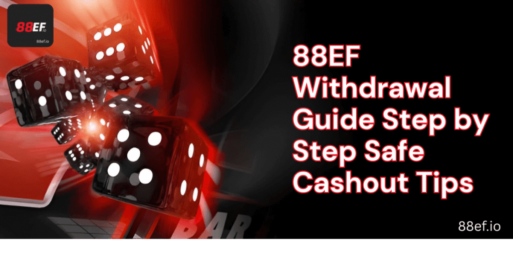 88EF Withdrawal Guide Step by Step Safe Cashout Tips